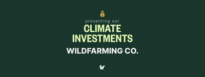 Unsere Klima-Investitionen: Wildfarming Co.